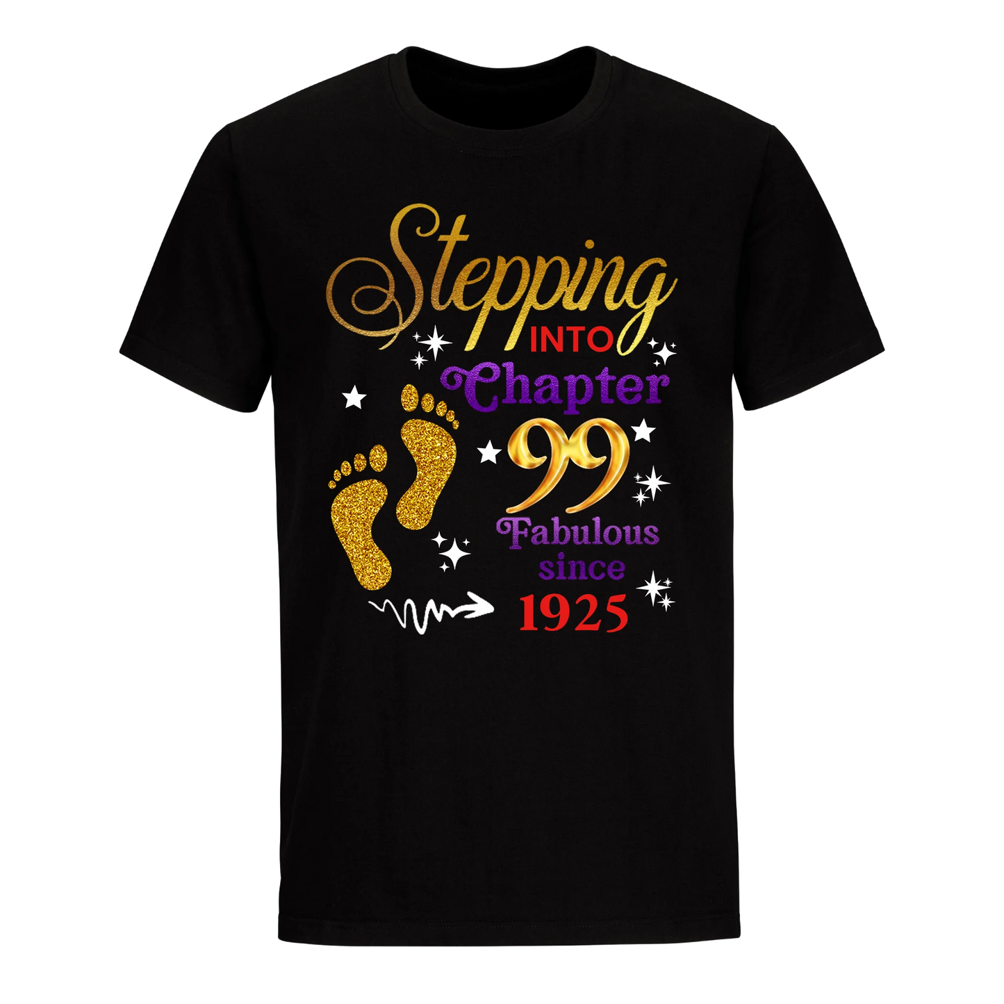 STEPPING INTO MY 99TH 1925 UNISEX SHIRT