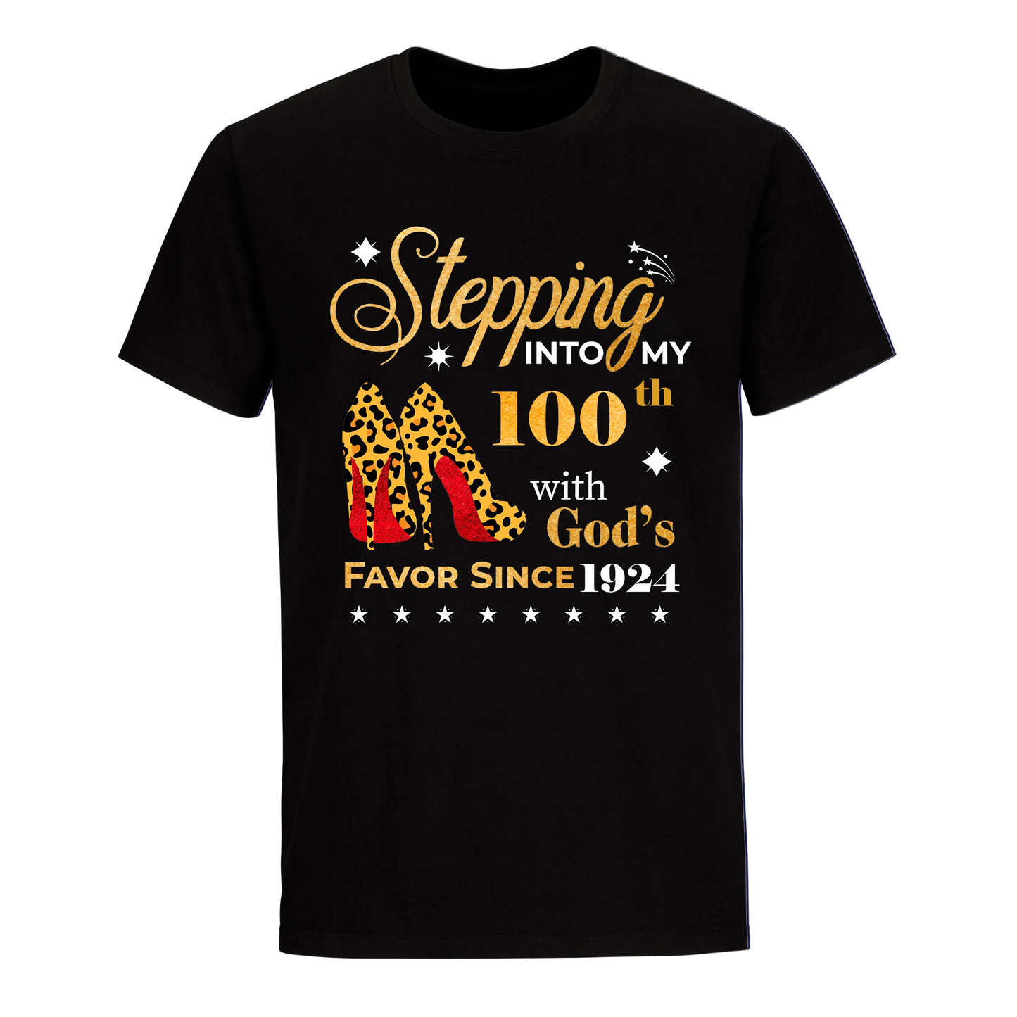 STEPPING INTO MY 100TH WITH GOD'S FAVOR SINCE 1924 UNISEX SHIRT