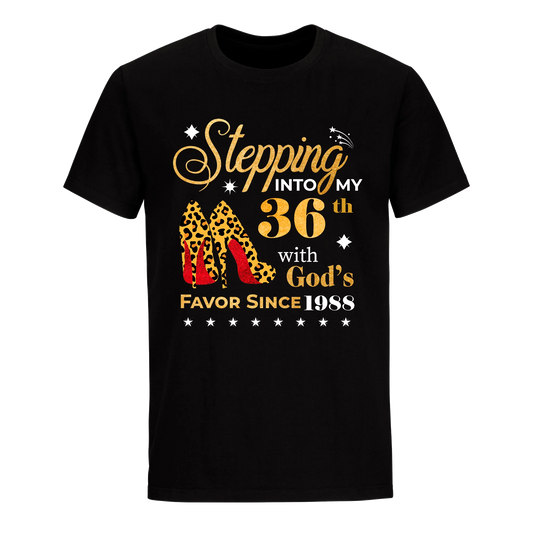 STEPPING INTO MY 36TH WITH GOD'S FAVOR SINCE 1988 UNISEX SHIRT