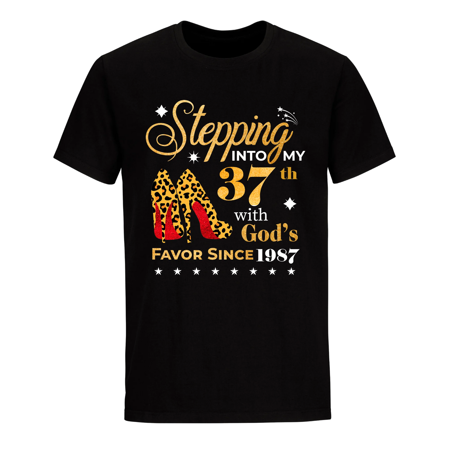 STEPPING INTO MY 37TH WITH GOD'S FAVOR SINCE 1987 UNISEX SHIRT