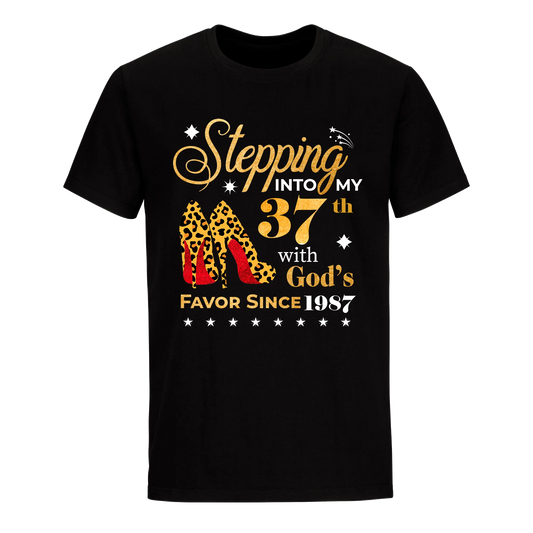 STEPPING INTO MY 37TH WITH GOD'S FAVOR SINCE 1987 UNISEX SHIRT