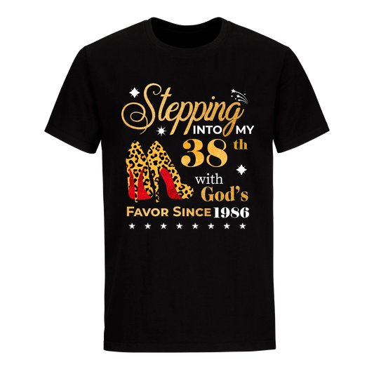 STEPPING INTO MY 38TH WITH GOD'S FAVOR SINCE 1986 UNISEX SHIRT