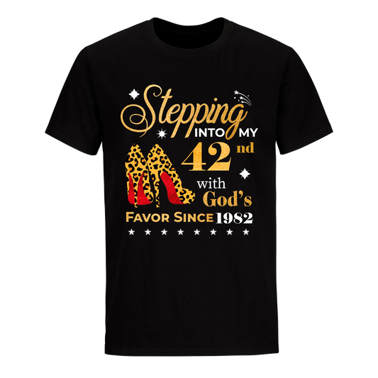 STEPPING INTO MY 42ND WITH GOD'S FAVOR SINCE 1982 UNISEX SHIRT
