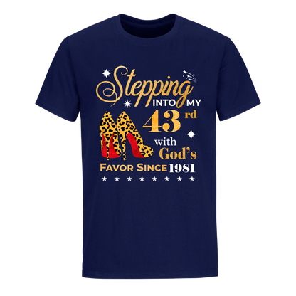 STEPPING INTO MY 43RD WITH GOD'S FAVOR SINCE 1981 UNISEX SHIRT