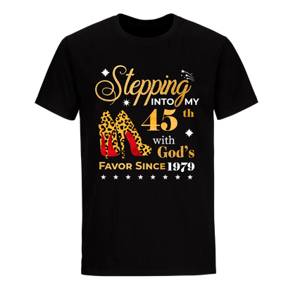 STEPPING INTO MY 45TH WITH GOD'S FAVOR SINCE 1979 UNISEX SHIRT