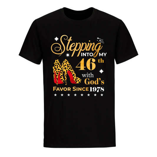 STEPPING INTO MY 46TH WITH GOD'S FAVOR SINCE 1978 UNISEX SHIRT