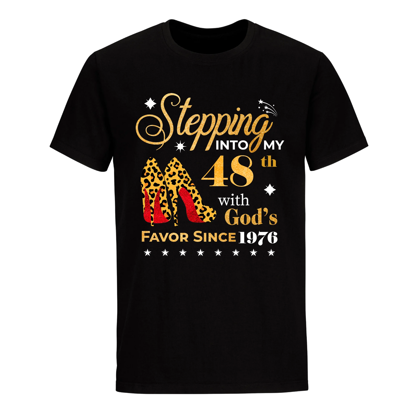 STEPPING INTO MY 48TH WITH GOD'S FAVOR SINCE 1976 UNISEX SHIRT