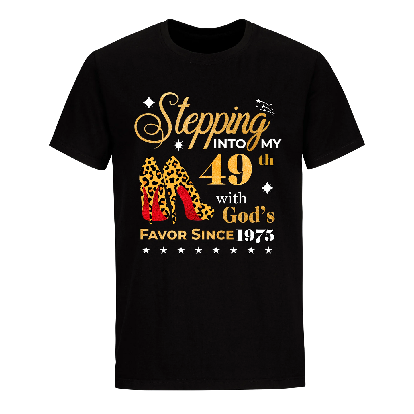 STEPPING INTO MY 49TH WITH GOD'S FAVOR SINCE 1975 UNISEX SHIRT