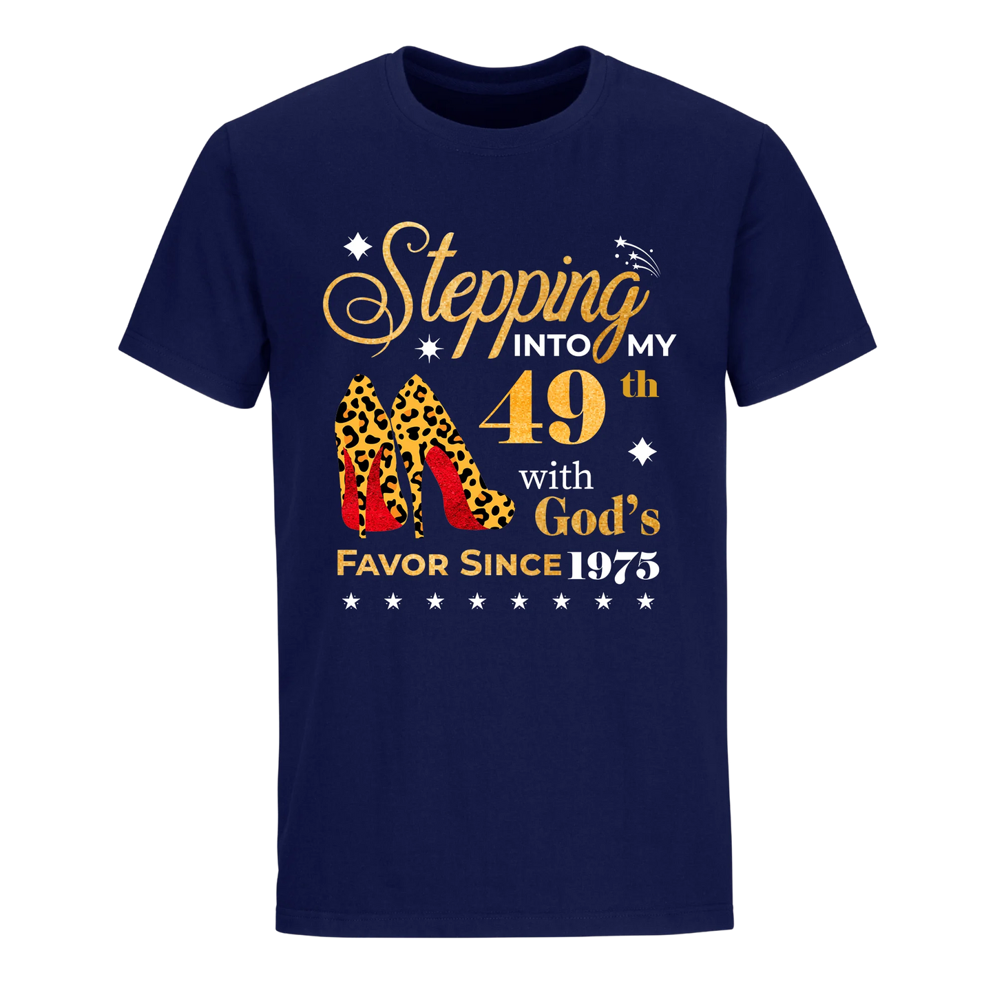 STEPPING INTO MY 49TH WITH GOD'S FAVOR SINCE 1975 UNISEX SHIRT