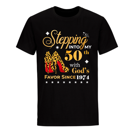 STEPPING INTO MY 50TH WITH GOD'S FAVOR SINCE 1974 UNISEX SHIRT