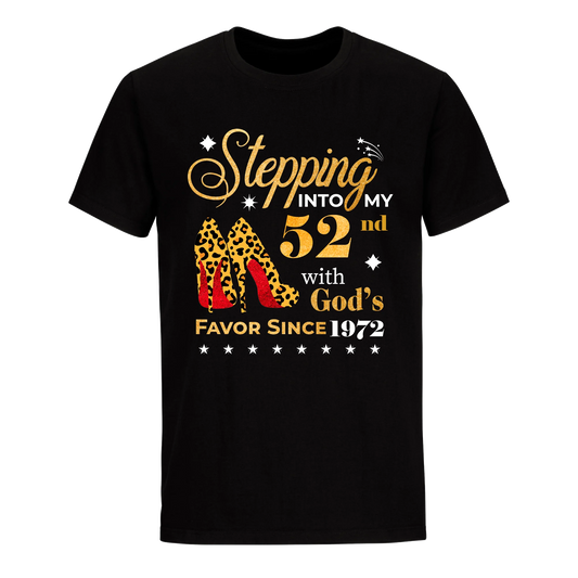 STEPPING INTO MY 52ND WITH GOD'S FAVOR SINCE 1972 UNISEX SHIRT