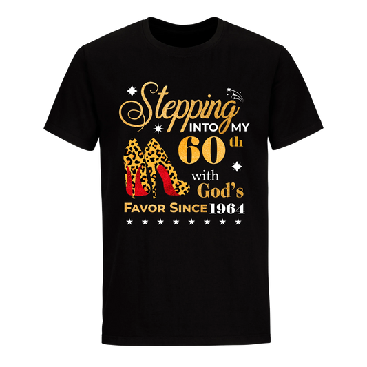 STEPPING INTO MY 60TH WITH GOD'S FAVOR SINCE 1964 UNISEX SHIRT