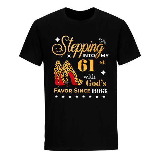 STEPPING INTO MY 61ST WITH GOD'S FAVOR SINCE 1963 UNISEX SHIRT