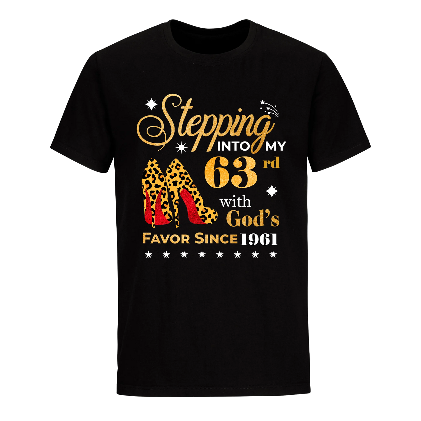 STEPPING INTO MY 63RD WITH GOD'S FAVOR SINCE 1961 UNISEX SHIRT