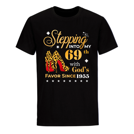 STEPPING INTO MY 69TH WITH GOD'S FAVOR SINCE 1955 UNISEX SHIRT