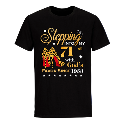 STEPPING INTO MY 71ST WITH GOD'S FAVOR SINCE 1953 UNISEX SHIRT