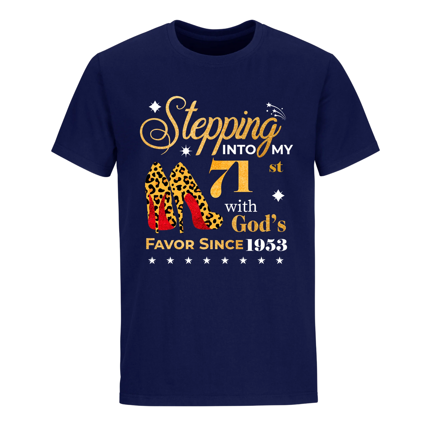 STEPPING INTO MY 71ST WITH GOD'S FAVOR SINCE 1953 UNISEX SHIRT