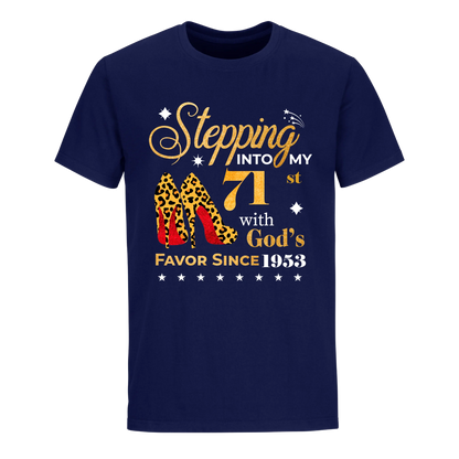 STEPPING INTO MY 71ST WITH GOD'S FAVOR SINCE 1953 UNISEX SHIRT