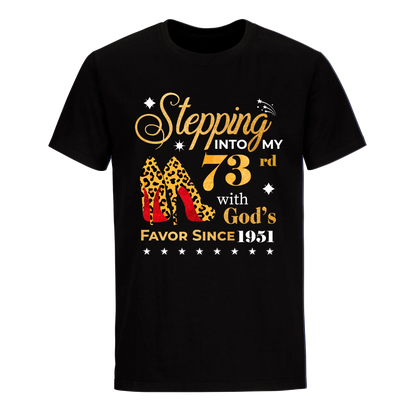 STEPPING INTO MY 73RD WITH GOD'S FAVOR SINCE 1951 UNISEX SHIRT