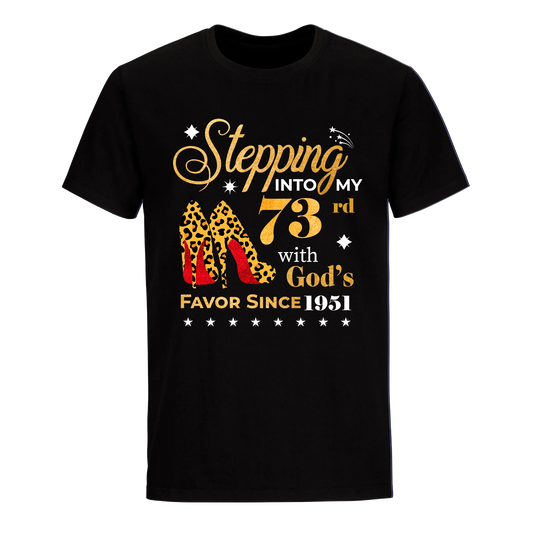 STEPPING INTO MY 73RD WITH GOD'S FAVOR SINCE 1951 UNISEX SHIRT