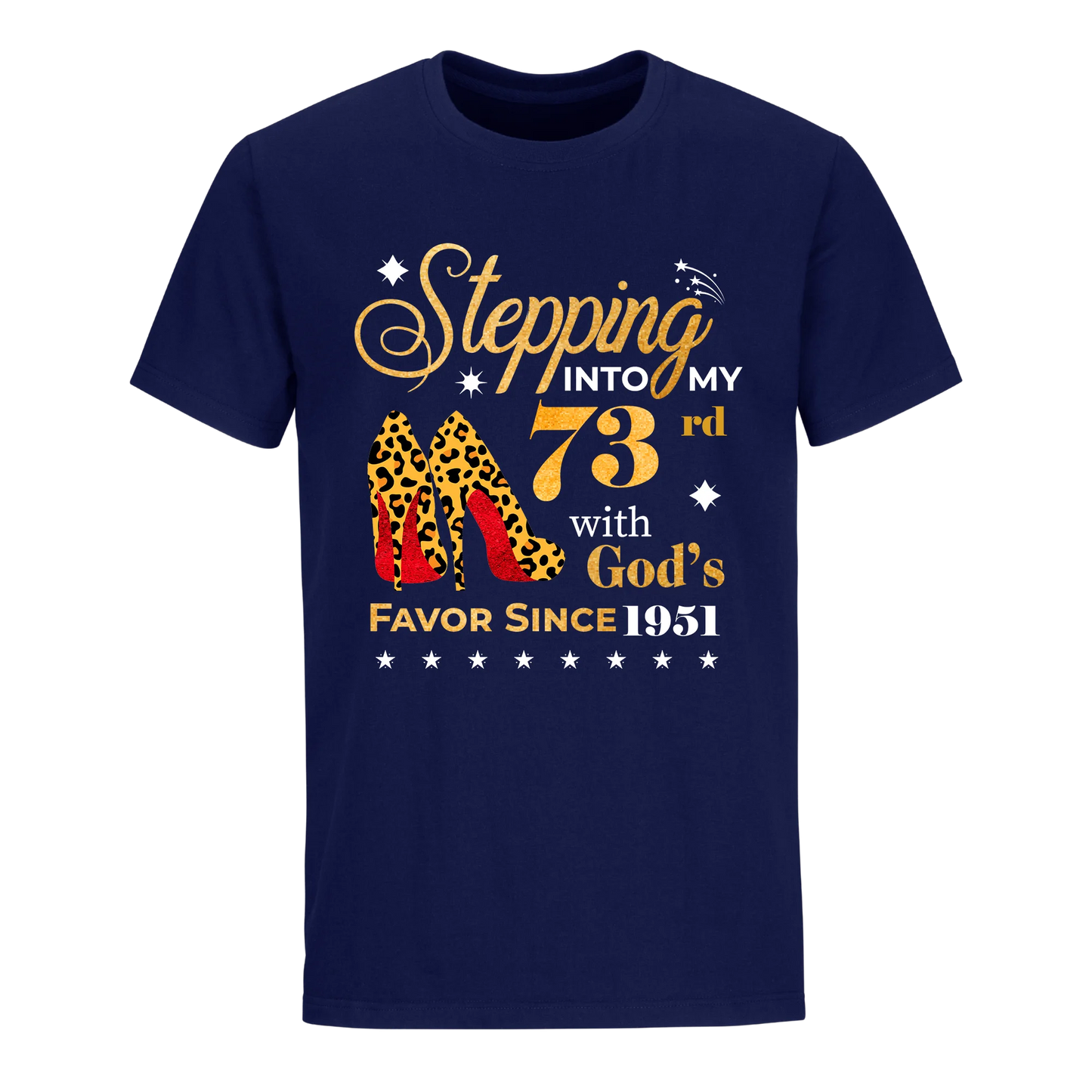 STEPPING INTO MY 73RD WITH GOD'S FAVOR SINCE 1951 UNISEX SHIRT