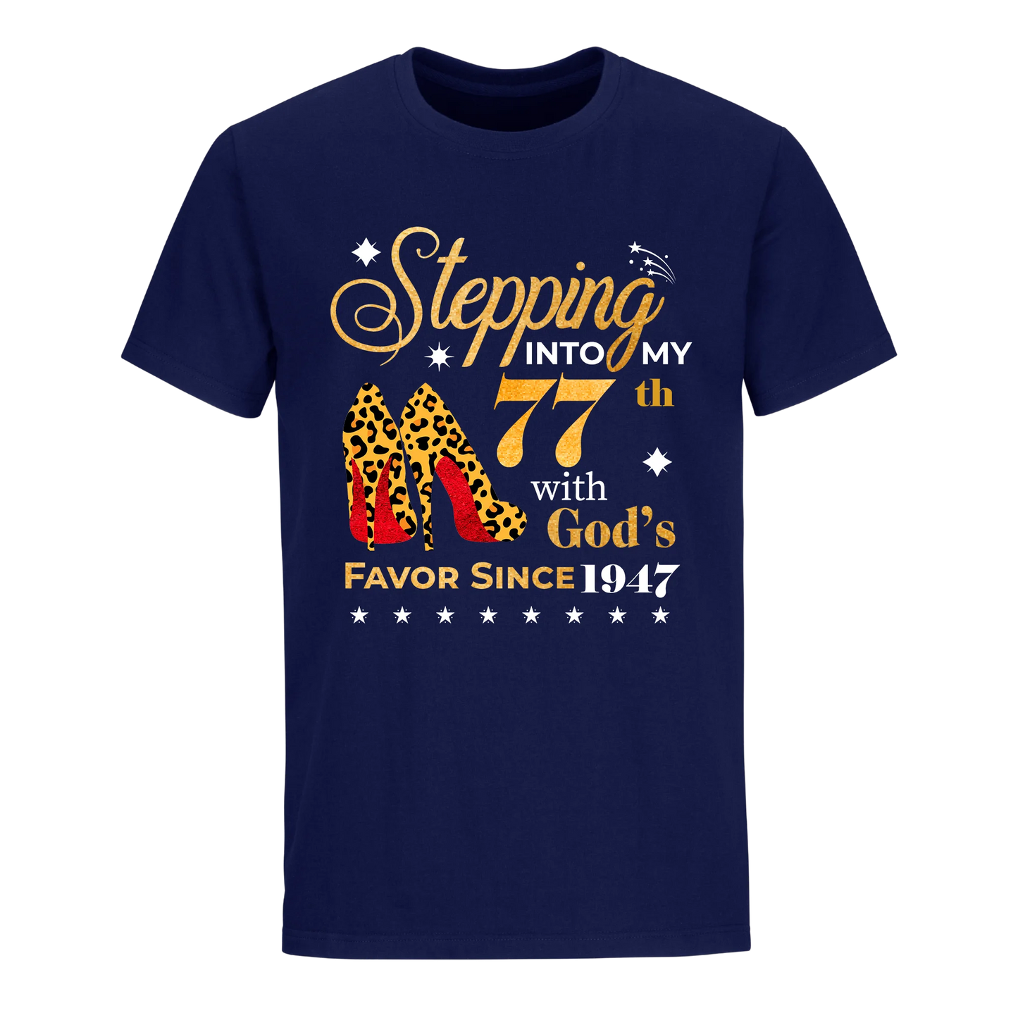 STEPPING INTO MY 77TH WITH GOD'S FAVOR SINCE 1947 UNISEX SHIRT