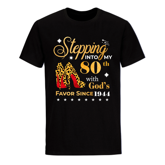 STEPPING INTO MY 80TH WITH GOD'S FAVOR SINCE 1944 UNISEX SHIRT