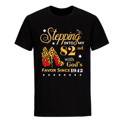 STEPPING INTO MY 82ND WITH GOD'S FAVOR SINCE 1942 UNISEX SHIRT