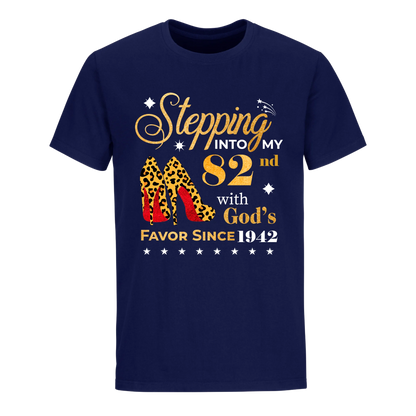 STEPPING INTO MY 82ND WITH GOD'S FAVOR SINCE 1942 UNISEX SHIRT