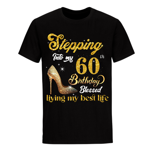 STEPPING INTO MY 60 BIRTHDAY UNISEX SHIRT