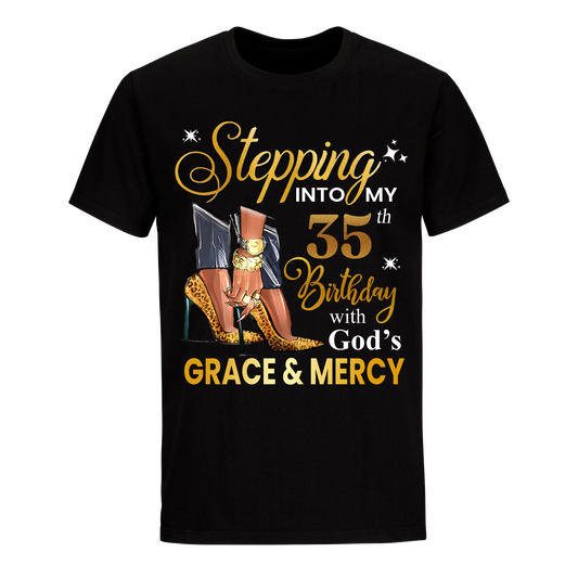 STEPPING INTO MY GRACE AND MERCY 35TH BIRTHDAY UNISEX SHIRT