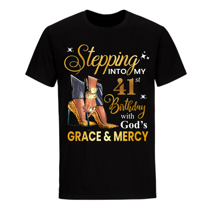 STEPPING INTO MY GRACE AND MERCY 41ST BIRTHDAY UNISEX SHIRT