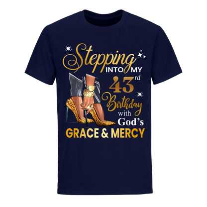 STEPPING INTO MY GRACE AND MERCY 43RD BIRTHDAY UNISEX SHIRT