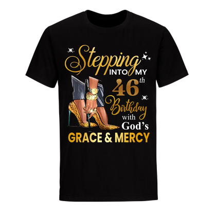 STEPPING INTO MY GRACE AND MERCY 46TH BIRTHDAY UNISEX SHIRT