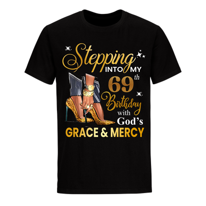 STEPPING INTO MY GRACE AND MERCY 69TH BIRTHDAY UNISEX SHIRT