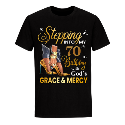 STEPPING INTO MY GRACE AND MERCY 70TH BIRTHDAY UNISEX SHIRT