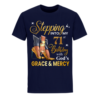 STEPPING INTO MY GRACE AND MERCY 71ST BIRTHDAY UNISEX SHIRT