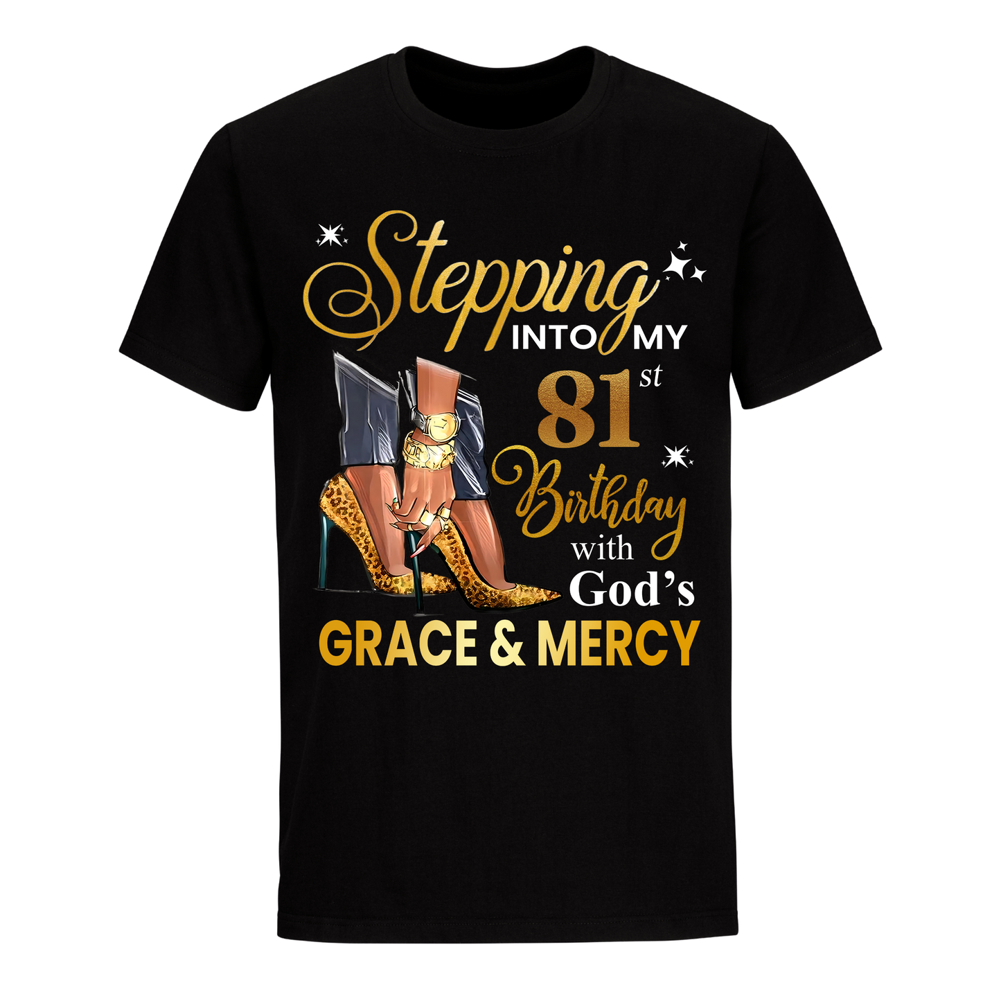 STEPPING INTO MY GRACE AND MERCY 81ST BIRTHDAY UNISEX SHIRT