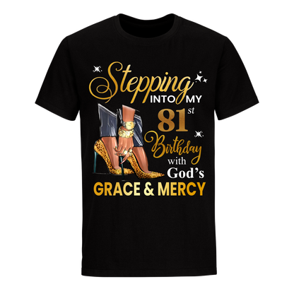 STEPPING INTO MY GRACE AND MERCY 81ST BIRTHDAY UNISEX SHIRT