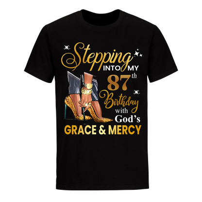 STEPPING INTO MY GRACE AND MERCY 87TH BIRTHDAY UNISEX SHIRT