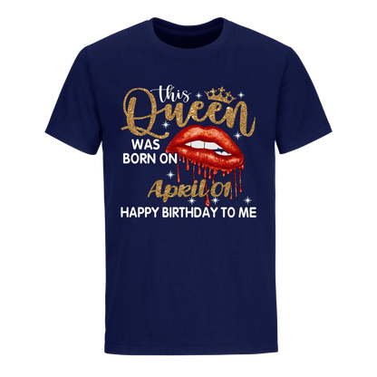 THIS QUEEN WAS BORN ON APRIL 1ST UNISEX SHIRT