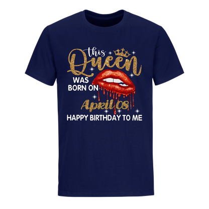 THIS QUEEN WAS BORN ON APRIL 8TH UNISEX SHIRT