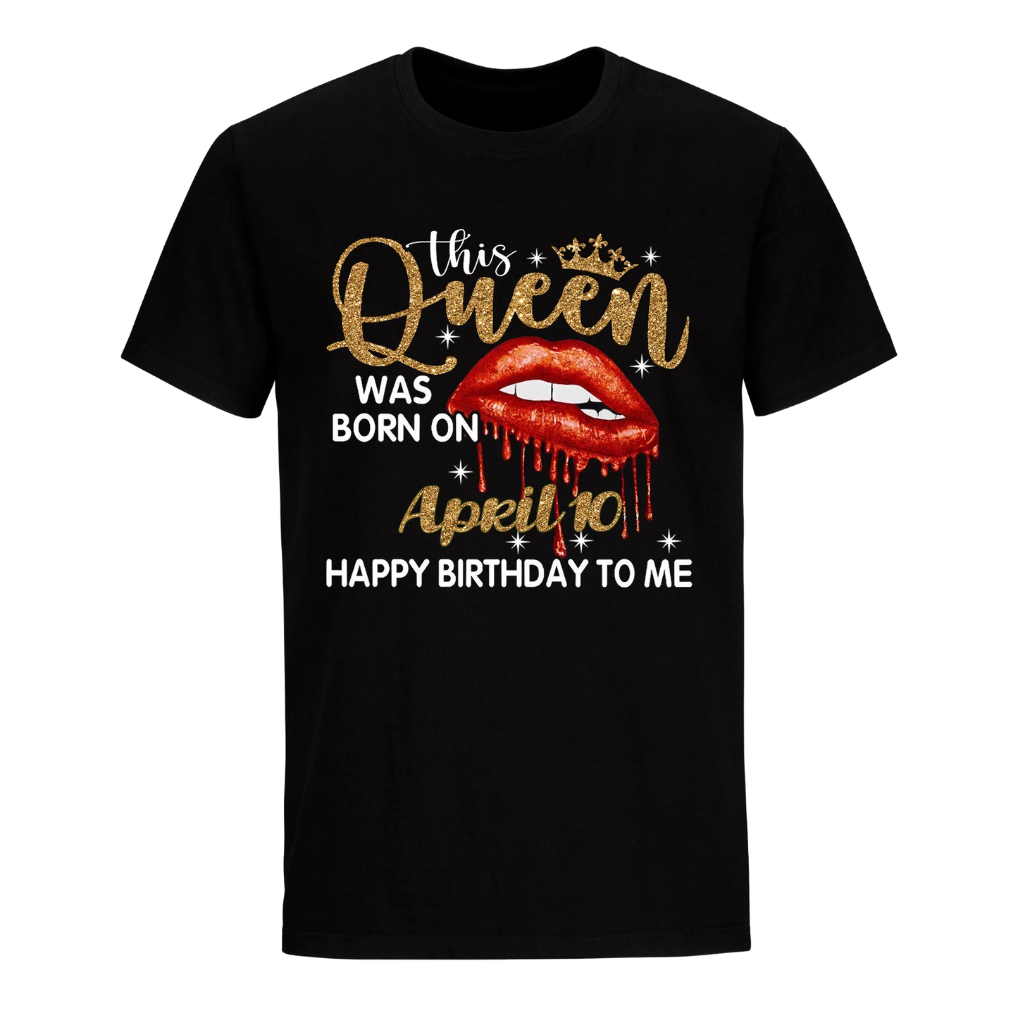 THIS QUEEN WAS BORN ON APRIL 10TH UNISEX SHIRT