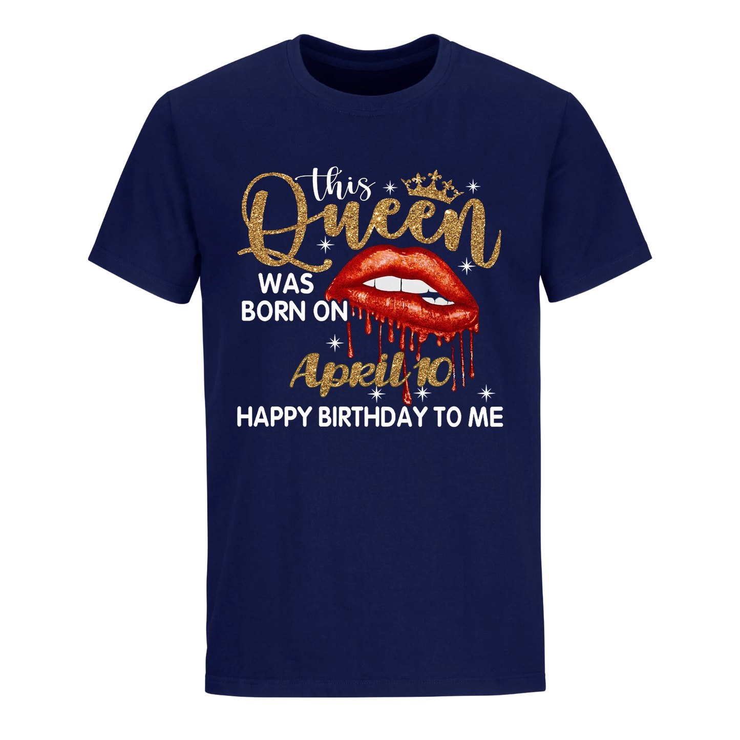 THIS QUEEN WAS BORN ON APRIL 10TH UNISEX SHIRT