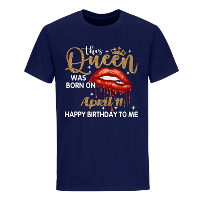 THIS QUEEN WAS BORN ON APRIL 11TH UNISEX SHIRT