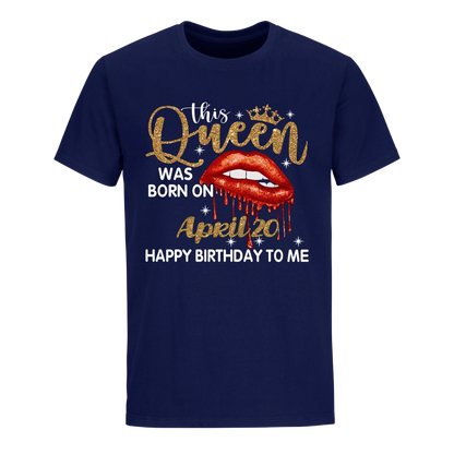 THIS QUEEN WAS BORN ON APRIL 20TH UNISEX SHIRT