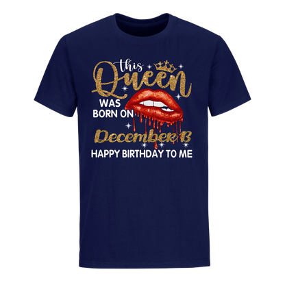 THIS QUEEN WAS BORN ON DECEMBER 13 UNISEX SHIRT