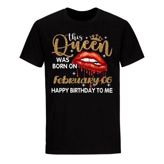 THIS QUEEN WAS BORN ON FEBRUARY 6TH UNISEX SHIRT