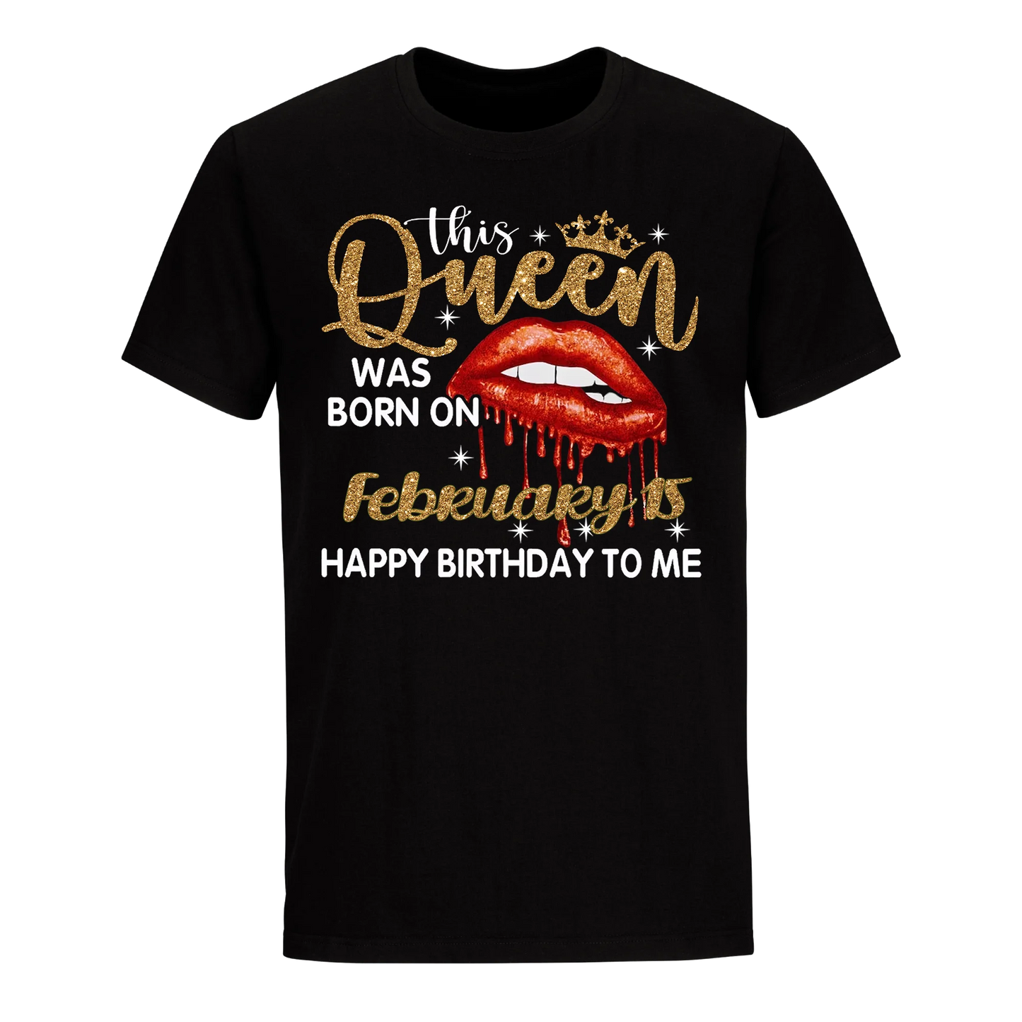 THIS QUEEN WAS BORN ON FEBRUARY 15TH UNISEX SHIRT