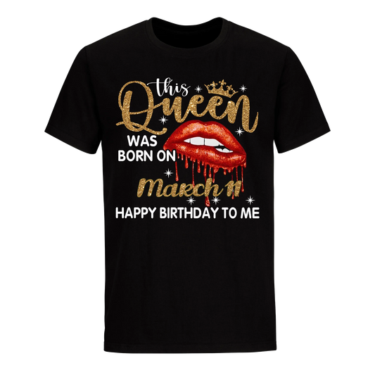 THIS QUEEN WAS BORN ON MARCH 11TH UNISEX SHIRT